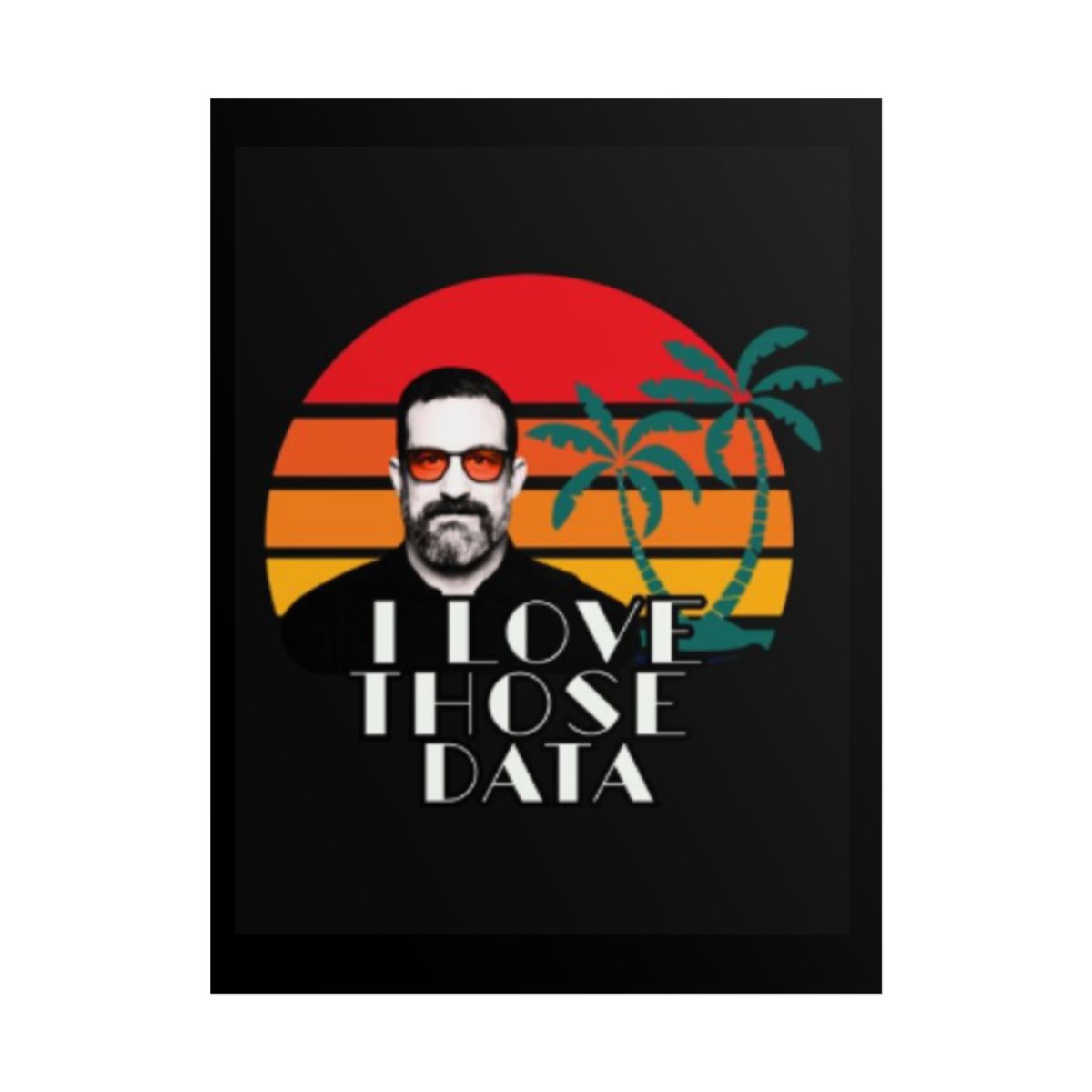 I Love Those Data retro sunset graphic Rolled Poster | Data Scientist wall art | Andrew Huberman Huberman Lab